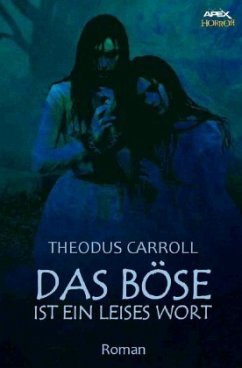 DAS BÖSE IST EIN LEISES WORT - Carroll, Theodus