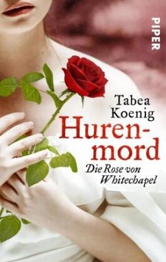 Hurenmord - Die Rose von Whitechapel - Koenig, Tabea