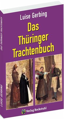 Das Thüringer Trachtenbuch - Gerbing, Luise