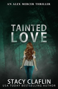 Tainted Love (An Alex Mercer Thriller, #6) (eBook, ePUB) - Claflin, Stacy