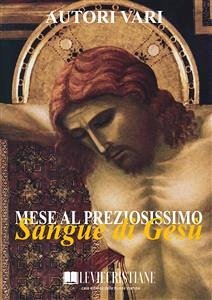 Mese al Preziosissimo Sangue di Gesù (eBook, ePUB) - Vari, Autori