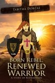 Born Rebel, Renewed Warrior (eBook, ePUB)