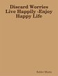Discard Worries Live Happily - Enjoy... - Bild 1