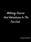 Military Service And Adventures In The Far East (eBook, ePUB)
