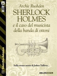 Sherlock Holmes e il caso del musicista della banda di ottoni (eBook, ePUB) - Rushden, Archie