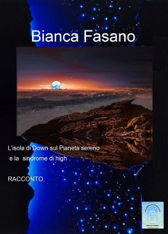L’isola di Down sul Pianeta Sereno e la sindrome di high. (eBook, ePUB) - Fasano, Bianca