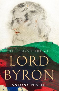 The Private Life of Lord Byron (eBook, ePUB) - Peattie, Antony