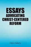 Essays Advocating Christ-Centered Reform (eBook, ePUB)