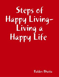 Steps of Happy Living - Living a Happy Life (eBook, ePUB) - Bhatia, Baldev