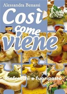 Così come viene. Rinfreschi e fuoripasto (eBook, ePUB) - Benassi, Alessandra