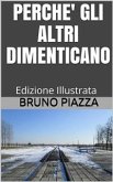 Perchè gli altri dimenticano - Edizione Illustrata (eBook, ePUB)