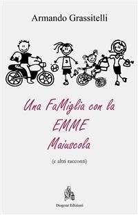 Una Famiglia con la EMME maiuscola (eBook, ePUB) - Grassitelli, Armando