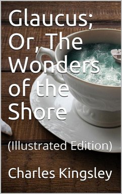 Glaucus; Or, The Wonders of the Shore (eBook, ePUB) - Kingsley, Charles