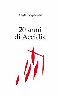 20 anni di Accidia - Capitoli 5 e 6 (fixed-layout eBook, ePUB) - Borghesan, Agata