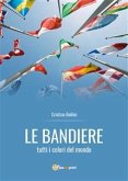 Le bandiere - tutti i colori del mondo (eBook, ePUB)