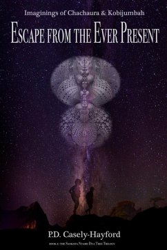 Escape from the Ever Present: Imaginings of Chachaura and Kobijumbah (Sankofa Nyame Dua Tree Trilogy, #1) (eBook, ePUB) - Casely-Hayford, P. D.