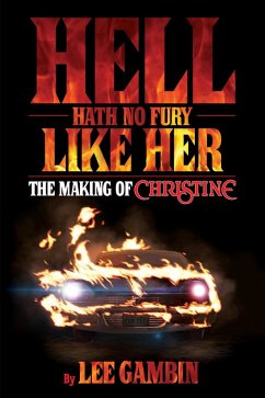Hell Hath No Fury Like Her: The Making of Christine (eBook, ePUB) - Gambin, Lee
