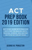 ACT Prep Book 2019 Edition: ACT Study Guide with Practice Tests for the English, Math, Reading, Science, and Writing Sections of the ACT Exam (eBook, ePUB)
