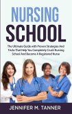 Nursing School: The Ultimate Guide with Proven Strategies and Tricks That Help You Completely Crush Nursing School and Become a Registered Nurse (eBook, ePUB)