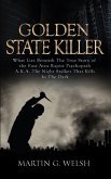 Golden State Killer Book: What Lies Beneath the True Story of the East Area Rapist Psychopath A.K.A. the Night Stalker That Kills in the Dark (eBook, ePUB)