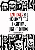 124 Jokes You Shouldn't Tell in Criminal Justice School (eBook, ePUB)