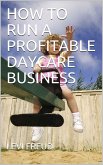 How To Run a Profitable Daycare Business (eBook, ePUB)