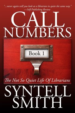 Call Numbers: The Not So Quiet Life Of Librarians (eBook, ePUB) - Smith, Syntell