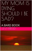 My Mom is Dying Should I be Sad? (eBook, ePUB)