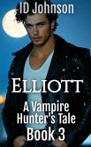 Elliott (A Vampire Hunter's Tale, #3) (eBook, ePUB)