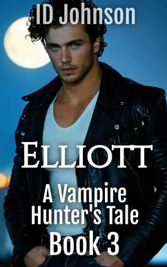 Elliott (A Vampire Hunter's Tale, #3) (eBook, ePUB) - Johnson, Id