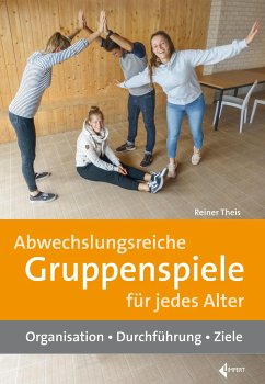 Abwechslungsreiche Gruppenspiele für jedes Alter - Theis, Reiner