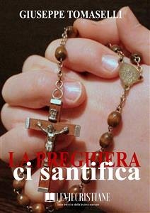 La Preghiera ci santifica (eBook, ePUB) - Tomaselli, Giuseppe