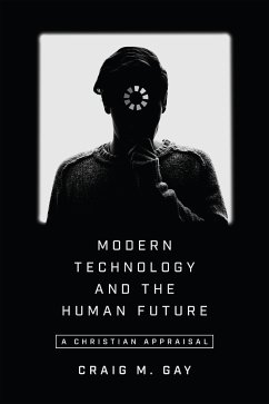 Modern Technology and the Human Future (eBook, ePUB) - Gay, Craig M.