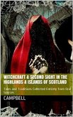 Witchcraft & Second Sight in the Highlands & Islands of Scotland / Tales and Traditions Collected Entirely from Oral Sources (eBook, PDF)