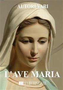 L'Ave Maria (eBook, ePUB) - Vari, Autori