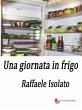 Una giornata in frigo (eBook, ePUB) - Bild 1