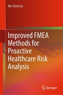 Improved FMEA Methods for Proactive Healthcare Risk Analysis (eBook, PDF) - Liu, Hu-Chen