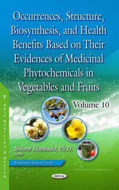 Occurrences, Structure, Biosynthesis, and Health Benefits Based on Their Evidences of Medicinal Phytochemicals in Vegetables and Fruits. Volume 10 (eBook, PDF)