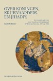Over koningen, kruisvaarders en jihadi's (eBook, PDF) Over koningen, kruisvaarders en jihadi's (eBook, PDF)