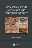Advanced Fracture Mechanics and Structural Integrity (eBook, PDF) Advanced Fracture Mechanics and Structural Integrity (eBook, PDF)