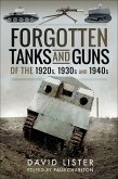 Forgotten Tanks and Guns of the 1920s, 1930s and 1940s (eBook, ePUB) Forgotten Tanks and Guns of the 1920s, 1930s and 1940s (eBook, ePUB)
