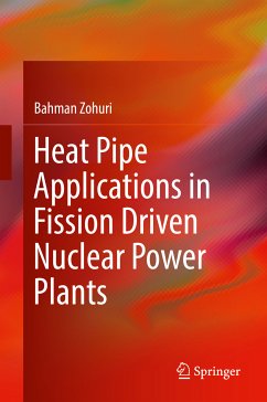 Heat Pipe Applications in Fission Driven Nuclear Power Plants (eBook, PDF) - Zohuri, Bahman