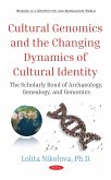 Cultural Genomics and the Changing Dynamics of Cultural Identity: The Scholarly Bond of Archaeology, Genealogy, and Genomics (eBook, PDF) Cultural Genomics and the Changing Dynamics of Cultural Identity: The Scholarly Bond of Archaeology, Genealogy, and Genomics (eBook, PDF)