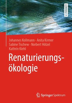 Renaturierungsökologie (eBook, PDF) - Kollmann, Johannes; Kirmer, Anita; Tischew, Sabine; Hölzel, Norbert; Kiehl, Kathrin
