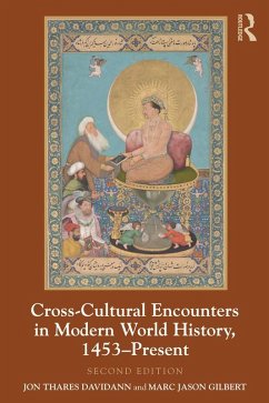 Cross-Cultural Encounters in Modern World History, 1453-Present (eBook, PDF) - Davidann, Jon; Gilbert, Marc Jason