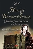 Life of Harriet Beecher Stowe, Compiled from Her Letters and Journals (eBook, PDF) Life of Harriet Beecher Stowe, Compiled from Her Letters and Journals (eBook, PDF)