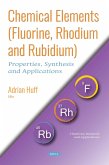 Chemical Elements (Fluorine, Rhodium and Rubidium): Properties, Synthesis and Applications (eBook, PDF)