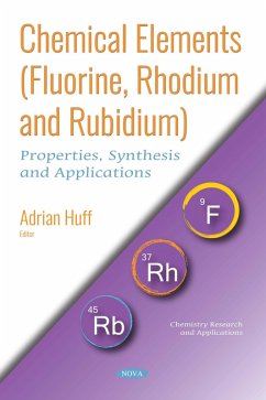 Cover Chemical Elements (Fluorine, Rhodium and Rubidium): Properties, Synthesis and Applications (eBook, PDF)