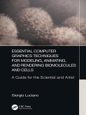 Essential Computer Graphics Techniques for Modeling, Animating, and Rendering Biomolecules and Cells (eBook, ePUB)
