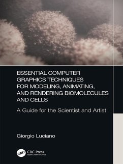 Essential Computer Graphics Techniques for Modeling, Animating, and Rendering Biomolecules and Cells (eBook, ePUB) - Luciano, Giorgio